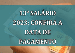 13° salario 2023: confira a DATA de PAGAMENTO