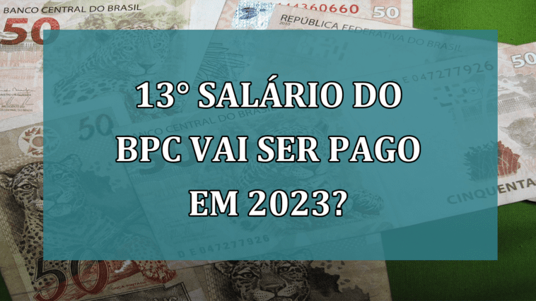 13° salário do BPC vai ser pago em 2023?