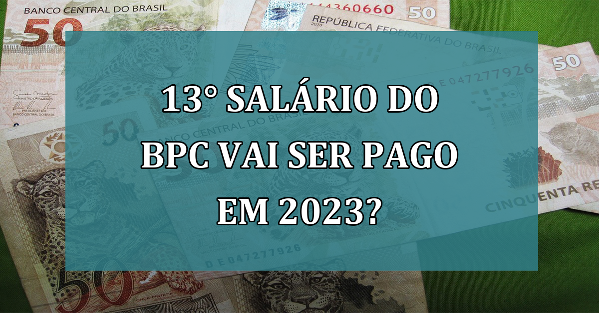 13° salário do BPC vai ser pago em 2023?