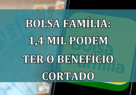 Bolsa Familia: 1,4 MIL podem ter o BENEFICIO CORTADO