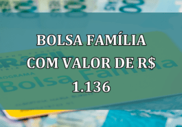 Bolsa Familia com VALOR de R$ 1.136