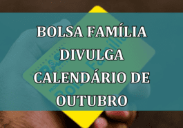 Bolsa Familia divulga CALENDARIO de outubro