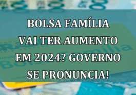 Bolsa Familia vai ter AUMENTO em 2024? Governo se pronuncia!