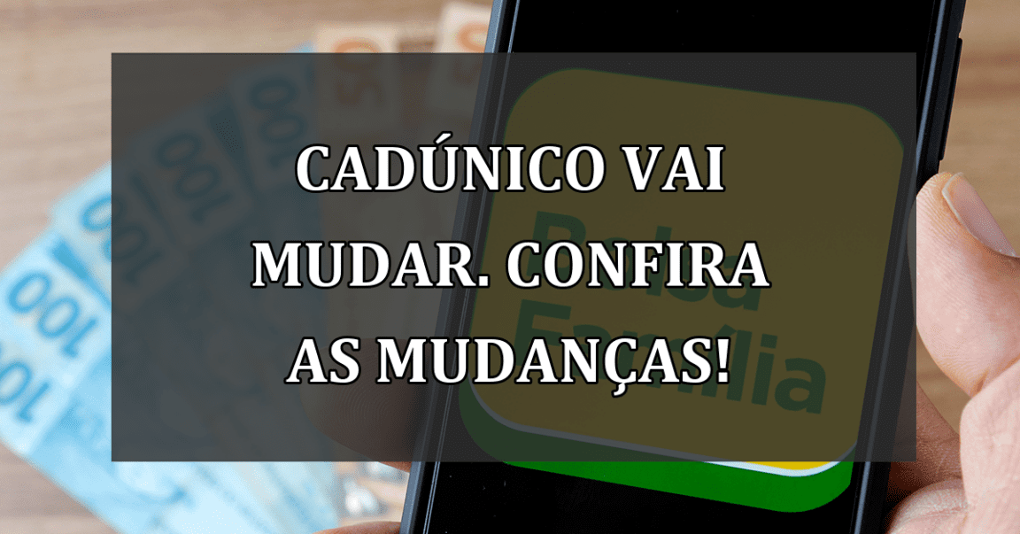 CadUnico vai MUDAR. Confira as mudancas!