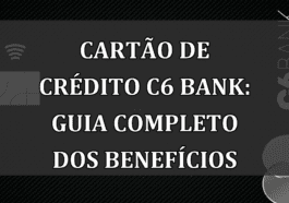 Cartao de Credito C6 Bank: GUIA completo dos BENEFICIOS