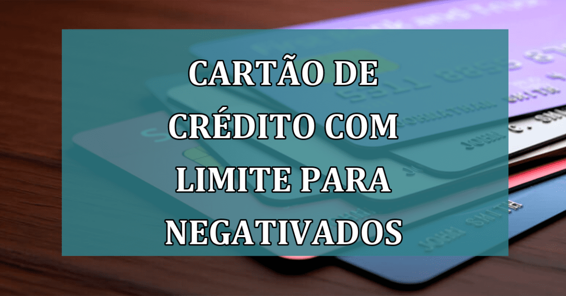 Cartao de Credito com LIMITE para NEGATIVADOS