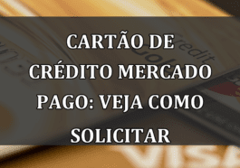 Cartao de Credito Mercado Pago: Veja como solicitar