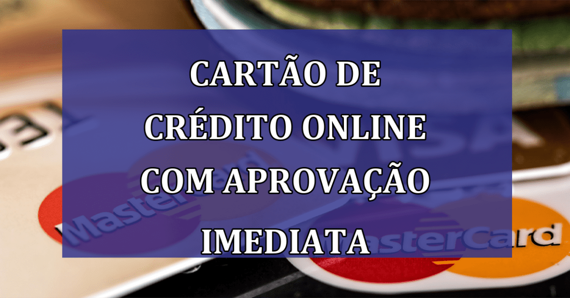 Cartao de Credito online com APROVACAO IMEDIATA