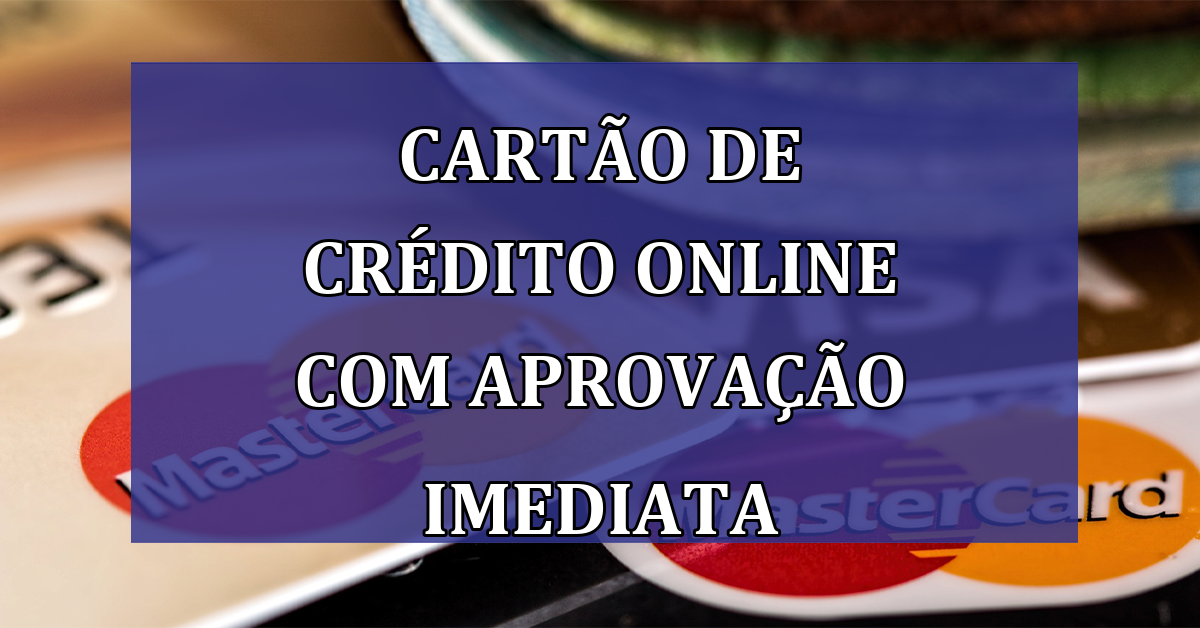 Cartao de Credito online com APROVACAO IMEDIATA