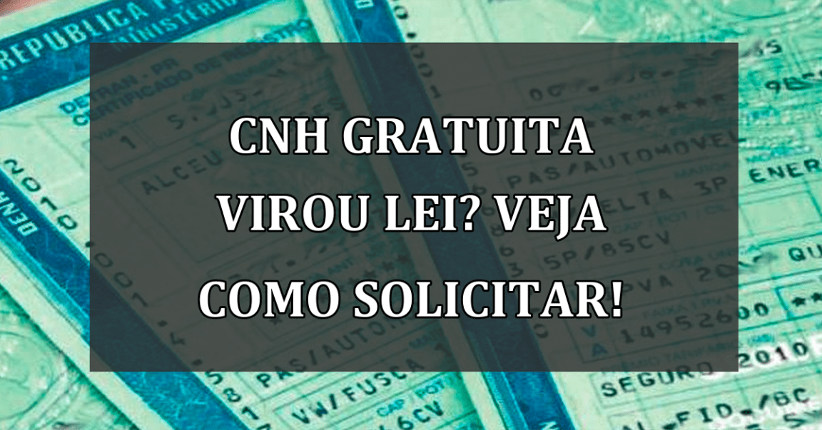 CNH GRATUITA virou lei? Veja como solicitar!