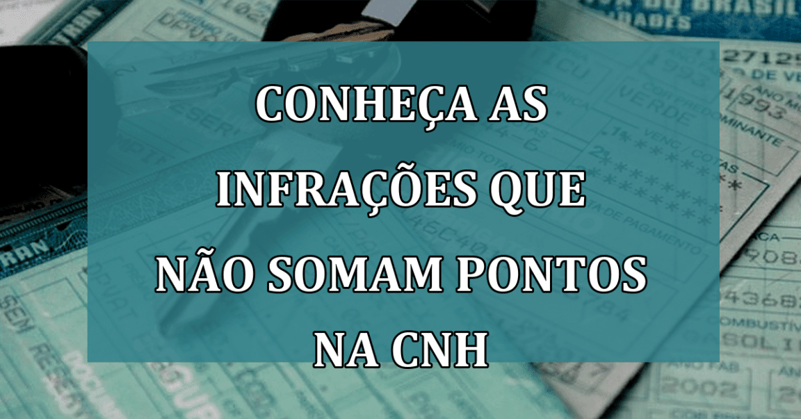 Conheca as infracoes que nao somam PONTOS na CNH