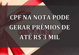 CPF na nota pode gerar PREMIOS de até R$ 3 MIL