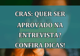 CRAS: quer ser aprovado na ENTREVISTA? Confira DICAS!