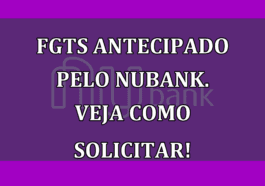 FGTS antecipado pelo Nubank. Veja como solicitar!