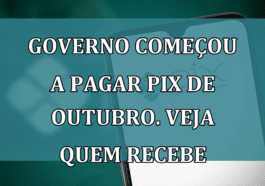 Governo comecou a pagar PIX de outubro. Veja quem recebe