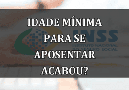 Idade minima para se APOSENTAR acabou?