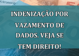 INDENIZACAO por vazamento de DADOS. Veja se tem direito!