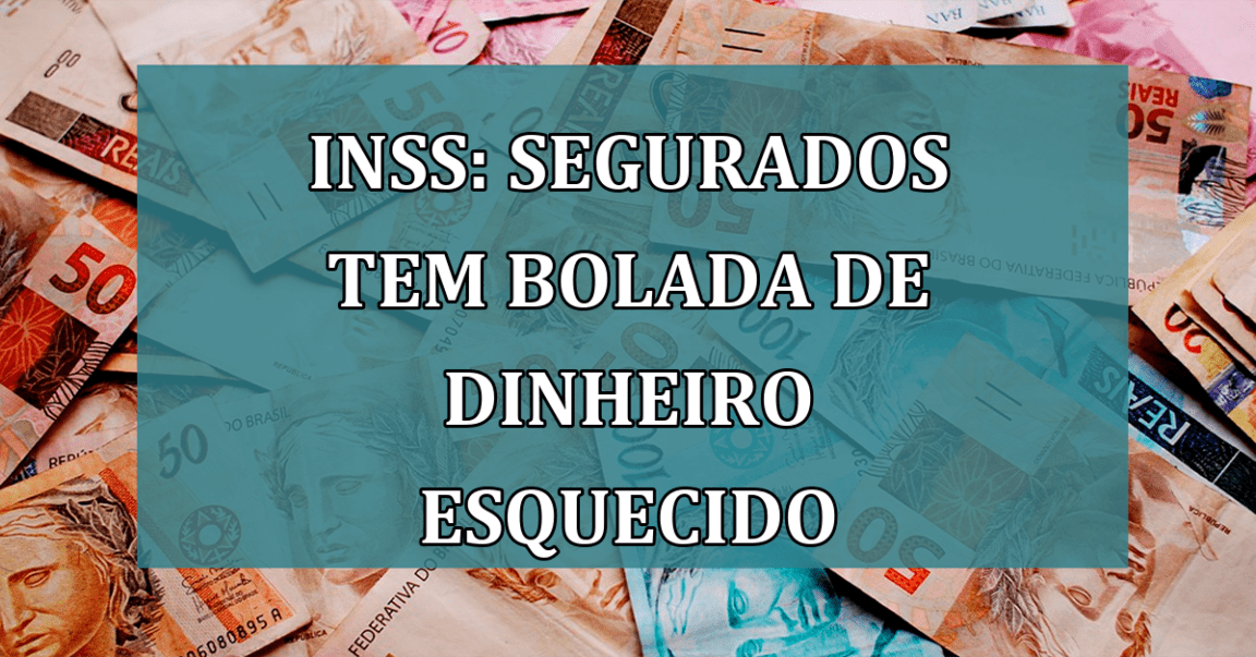 INSS: segurados tem BOLADA de DINHEIRO esquecido