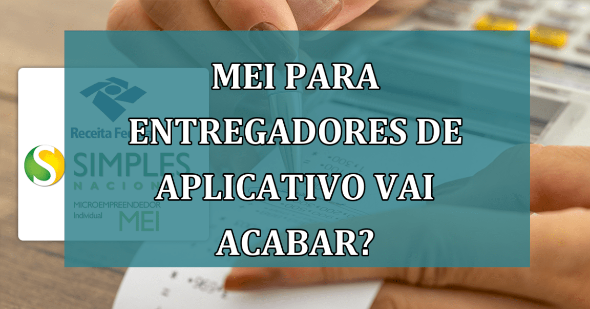 MEI para entregadores de aplicativo vai ACABAR?