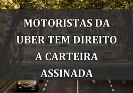 Motoristas da UBER tem direito a CARTEIRA ASSINADA