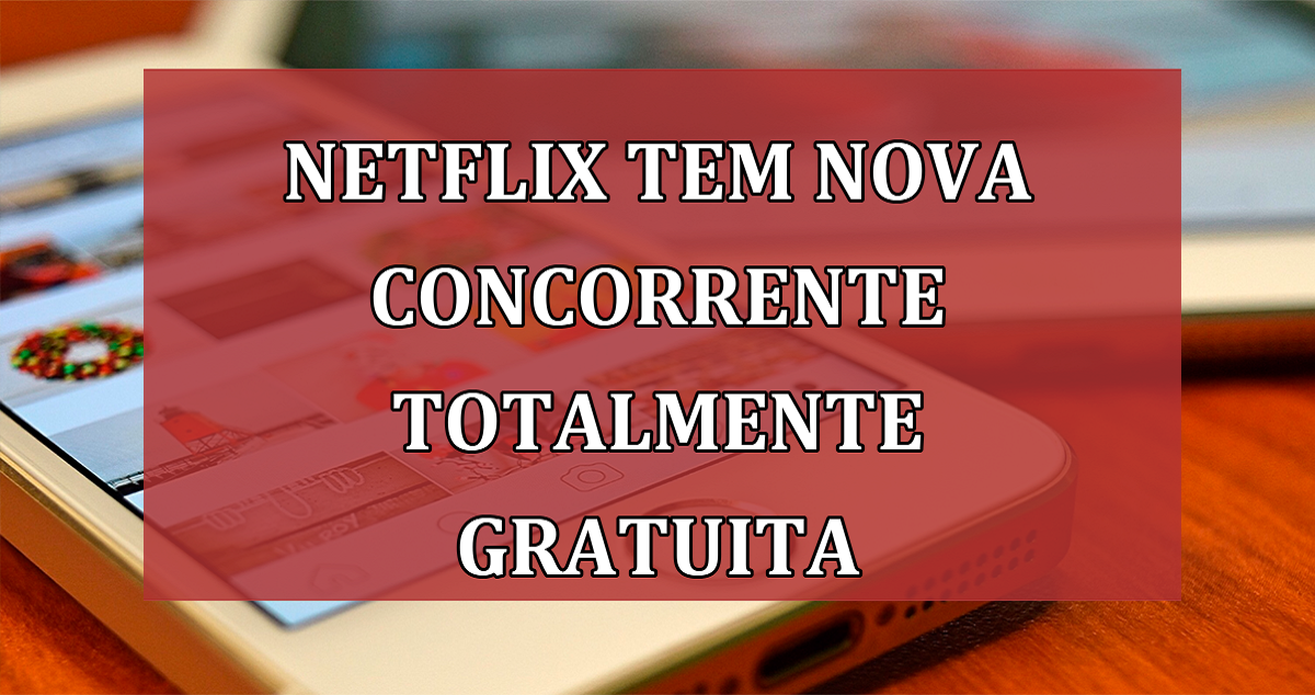 Netflix tem nova CONCORRENTE totalmente GRATUITA