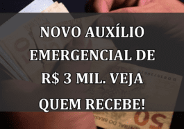 Novo Auxilio Emergencial de R$ 3 MIL. Veja quem recebe!