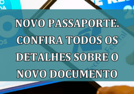 Novo passaporte. Confira todos os DETALHES sobre o NOVO documento