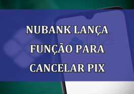 Nubank lanca funcao para CANCELAR PIX