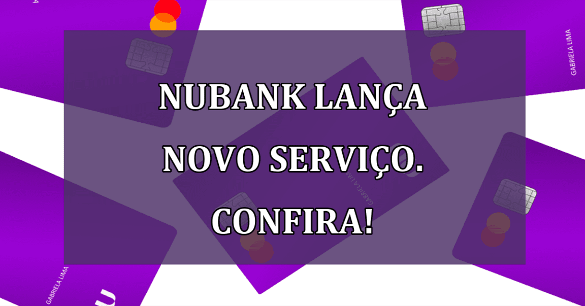 Nubank lanca novo SERVICO. Confira!