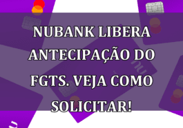 Nubank libera antecipacao do FGTS. Veja como SOLICITAR!