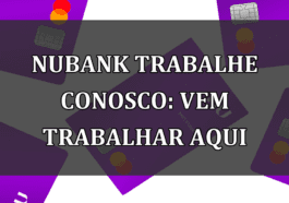 Nubank Trabalhe Conosco: vem TRABALHAR aqui