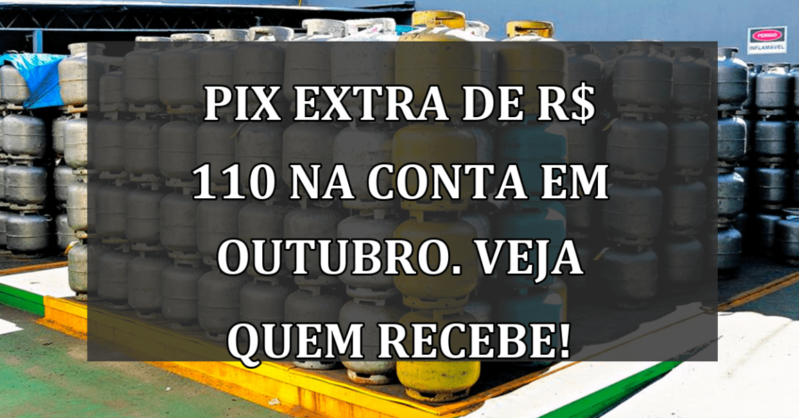 Pix EXTRA de R$ 110 na conta em outubro. Veja quem recebe!