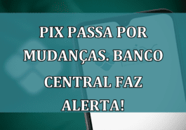 Pix passa por MUDANCAS. Banco Central faz ALERTA!