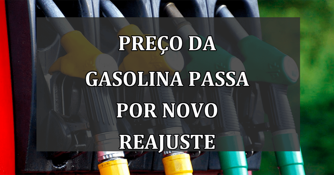 Preco da Gasolina passa por NOVO REAJUSTE