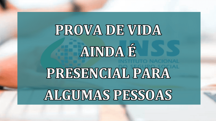 Prova de Vida ainda é PRESENCIAL para algumas pessoas