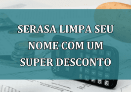 Serasa LIMPA seu nome com um SUPER DESCONTO