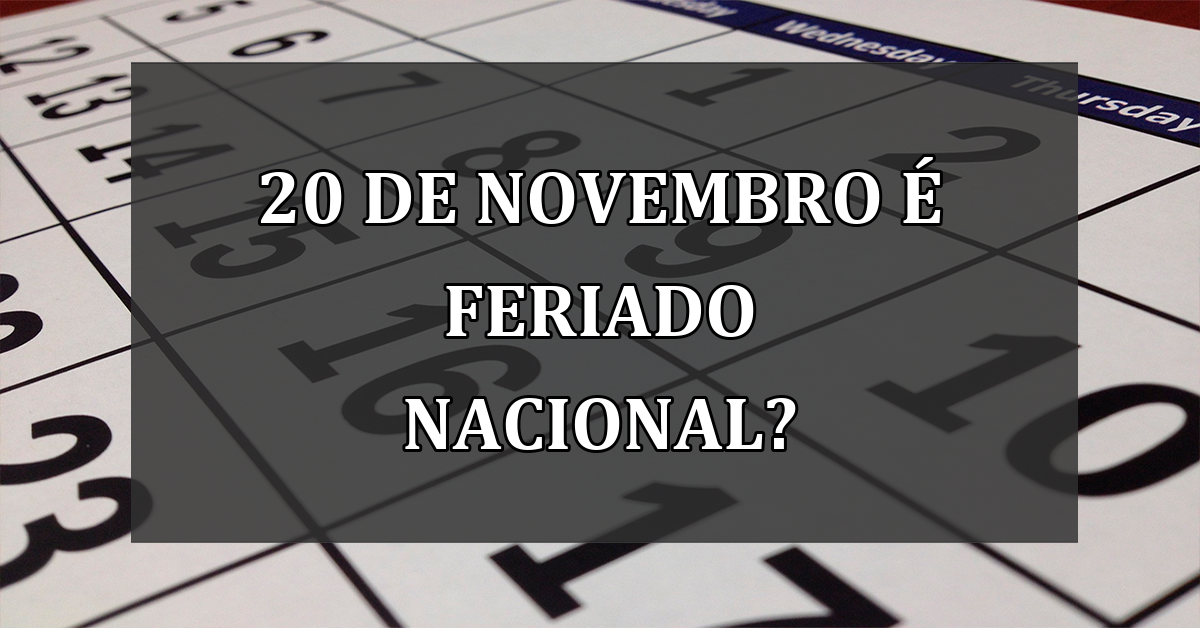 20 de novembro e FERIADO nacional?