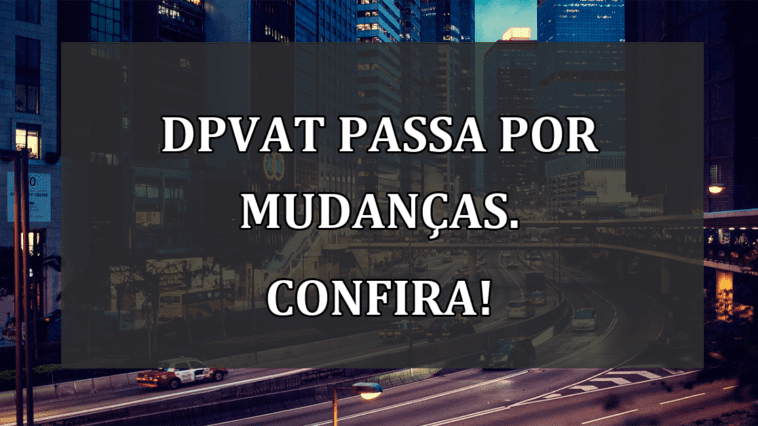 DPVAT passa por mudancas. Confira!