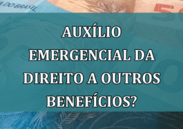 Auxilio Emergencial da direito a outros BENEFICIOS?