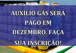 Auxilio Gas sera PAGO em dezembro. Faca sua INSCRICAO!