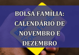 Bolsa Familia: calendario de novembro e dezembro