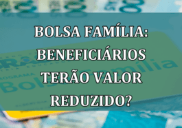 Bolsa Familia: beneficiarios terao VALOR REDUZIDO?