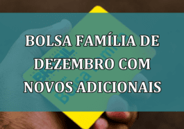 Bolsa Familia de dezembro com NOVOS ADICIONAIS