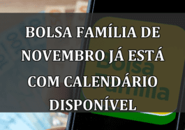 Bolsa Familia de NOVEMBRO ja esta com calendario DISPONIVEL