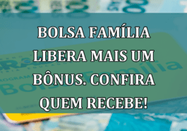 Bolsa Familia LIBERA mais um BONUS. Confira quem recebe!