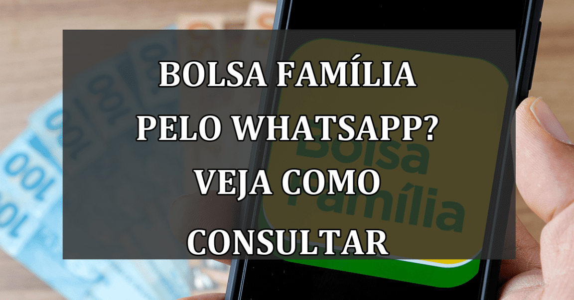 Bolsa Familia pelo Whatsapp? Veja como CONSULTAR