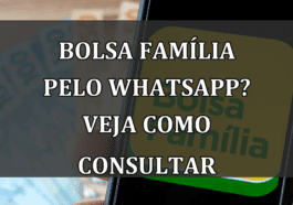 Bolsa Familia pelo Whatsapp? Veja como CONSULTAR