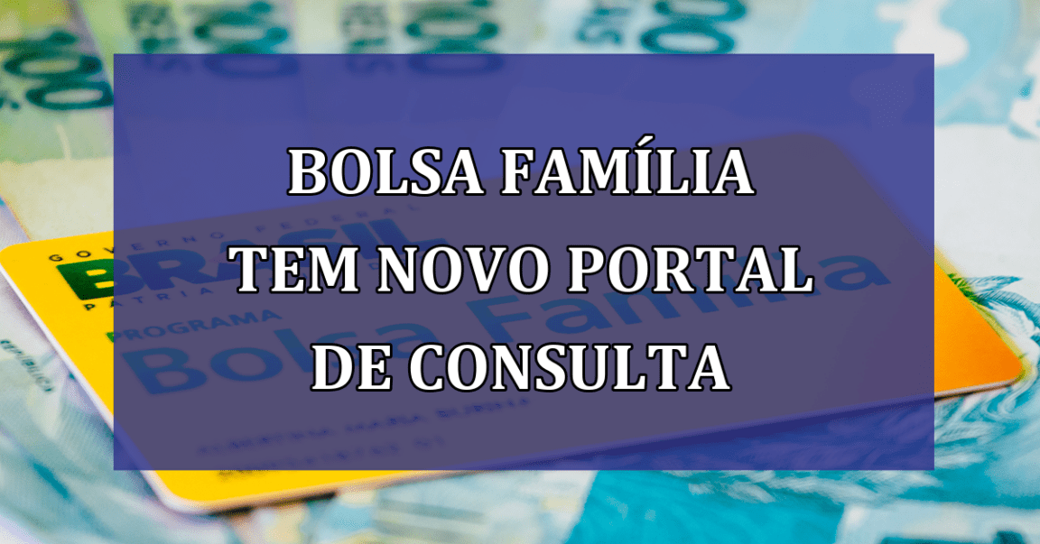 Bolsa Familia tem NOVO PORTAL de consulta