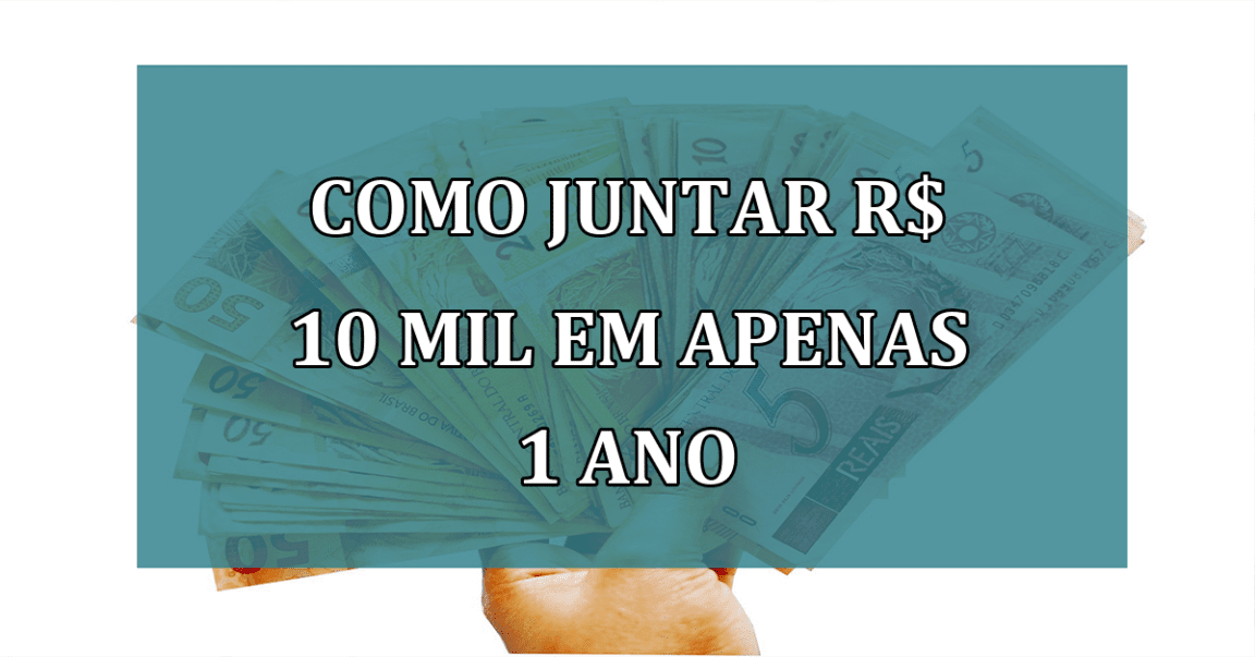 Como JUNTAR R$ 10 mil em apenas 1 ano