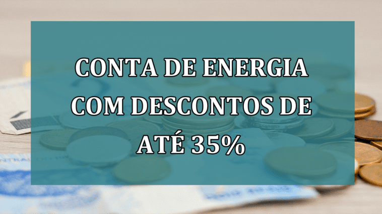 Conta de energia com DESCONTOS de até 35%